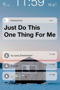 Title: Just Do This One Thing for Me, Author: Laura Zimmermann