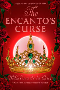 Title: The Encanto's Curse (The Encanto's Daughter, 2), Author: Melissa de la Cruz