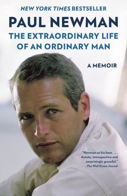 The Extraordinary Life of an Ordinary Man A Memoir by Paul Newman, Hardcover Barnes and Noble®