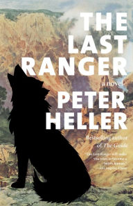 Title: The Last Ranger: A novel, Author: Peter Heller