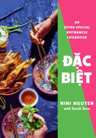 Title: Dac Biet: An Extra-Special Vietnamese Cookbook, Author: Nini Nguyen