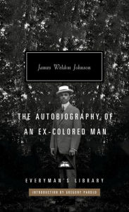 Title: The Autobiography of an Ex-Colored Man: Introduction by Gregory Pardlo, Author: James Weldon Johnson