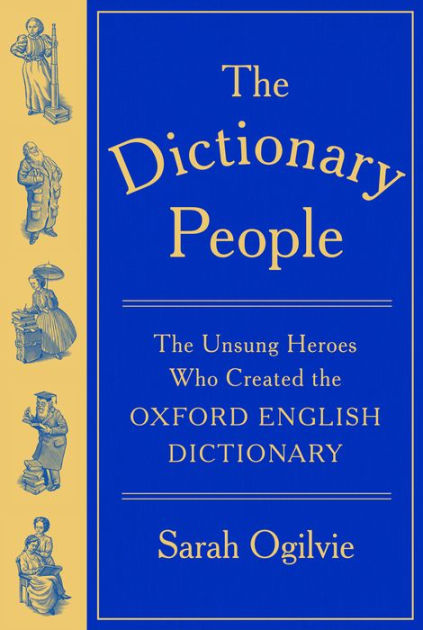 The Dictionary People: The Unsung Heroes Who Created the Oxford English  Dictionary by Sarah Ogilvie, Hardcover