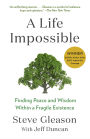 A Life Impossible: Living with ALS: Finding Peace and Wisdom Within a Fragile Existence