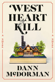Title: West Heart Kill: A novel, Author: Dann McDorman
