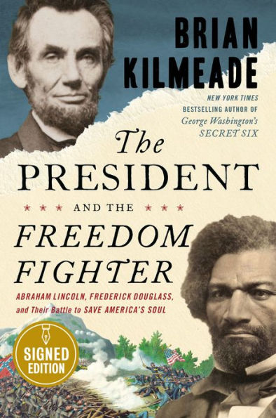 The President and the Freedom Fighter: Abraham Lincoln, Frederick Douglass, and Their Battle to Save America's Soul (Signed Book)