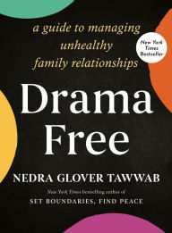Title: Drama Free: A Guide to Managing Unhealthy Family Relationships, Author: Nedra Glover Tawwab