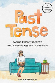 Past Tense: Facing Family Secrets and Finding Myself in Therapy