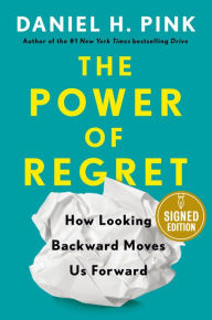 Title: The Power of Regret: How Looking Backward Moves Us Forward (Signed Book), Author: Daniel H. Pink