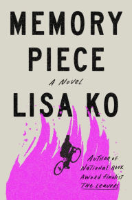 Title: Memory Piece: A Novel, Author: Lisa Ko