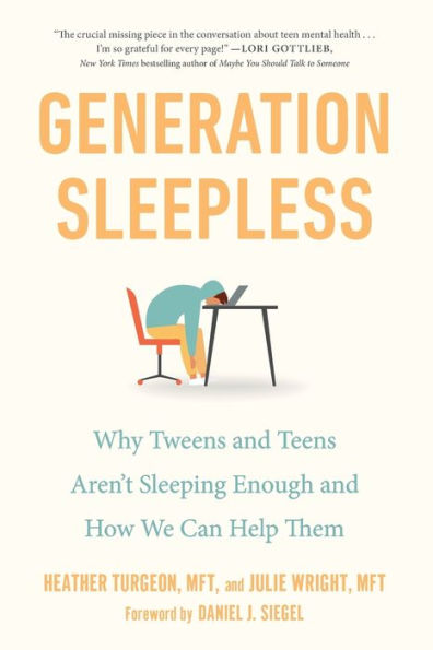 Generation Sleepless: Why Tweens and Teens Aren't Sleeping Enough and How We Can Help Them