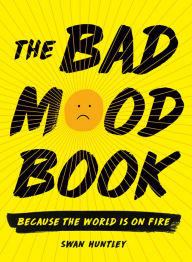 Title: The Bad Mood Book, Author: Swan Huntley