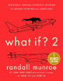 What If? 2: Additional Serious Scientific Answers to Absurd Hypothetical Questions (Signed Book)