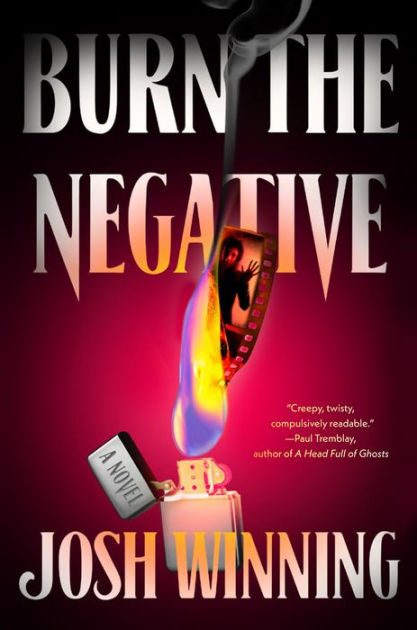 Burn the Negative by Josh Winning, Hardcover