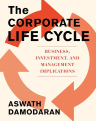 Title: The Corporate Life Cycle: Business, Investment, and Management Implications, Author: Aswath Damodaran