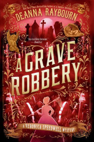 Title: A Grave Robbery (Veronica Speedwell Series #9), Author: Deanna Raybourn