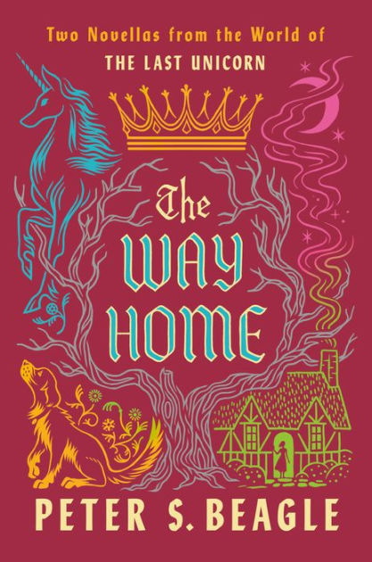 The Way Home: Two Novellas from the World of The Last Unicorn by