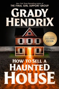 Title: How to Sell a Haunted House (B&N Exclusive Edition), Author: Grady Hendrix
