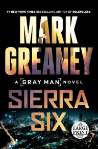 Title: Sierra Six (Gray Man Series #11), Author: Mark Greaney