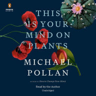 Title: This Is Your Mind on Plants, Author: Michael Pollan