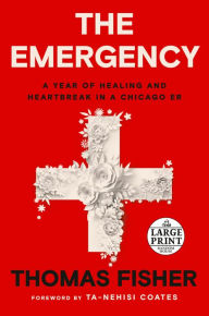 Title: The Emergency: A Year of Healing and Heartbreak in a Chicago ER, Author: Thomas Fisher