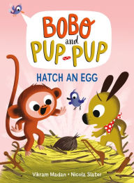 Title: Hatch an Egg (Bobo and Pup-Pup): (A Graphic Novel), Author: Vikram Madan
