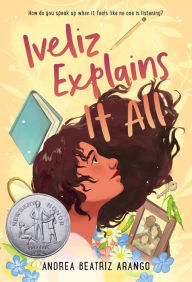 Title: Iveliz Explains It All: (Newbery Honor Award Winner), Author: Andrea Beatriz Arango