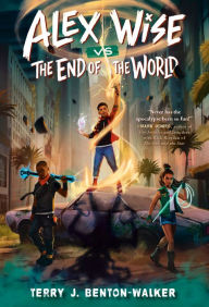 Title: Alex Wise vs. the End of the World, Author: Terry J. Benton-Walker