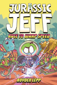 Title: Jurassic Jeff: Race to Warp Speed (Jurassic Jeff Book 2): (A Graphic Novel), Author: Royden Lepp