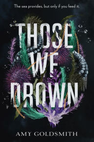 Title: Those We Drown, Author: Amy Goldsmith