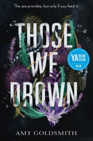 Title: Those We Drown, Author: Amy Goldsmith