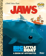 Title: JAWS: Big Shark, Little Boat! A Book of Opposites (Funko Pop!), Author: Geof Smith