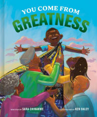 Title: You Come from Greatness: A Celebration of Black History: A Picture Book, Author: Sara Chinakwe