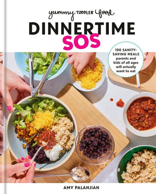 A　Barnes　Palanjian,　SOS:　Parents　Want　All　Actually　100　Will　of　Sanity-Saving　Ages　by　Hardcover　Meals　Dinnertime　Food:　Toddler　Eat:　to　Amy　Kids　Yummy　Cookbook　and　Noble®