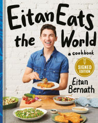 Title: Eitan Eats the World: New Comfort Classics to Cook Right Now (Signed Book), Author: Eitan Bernath