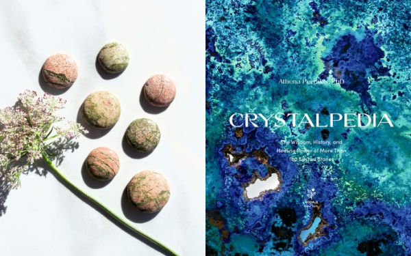 Crystalpedia: The Wisdom, History, and Healing Power of More Than 180 Sacred Stones A Crystal Book