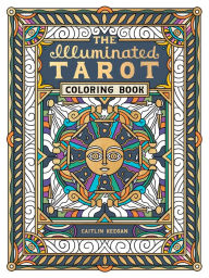 Title: The Illuminated Tarot Coloring Book: Tarot Card Art Coloring Book, Author: Caitlin Keegan