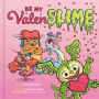 Be My Valenslime: Valentine's Day Book for Kids