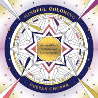 Title: Mindful Coloring: 45 Mantras to Color and Contemplate: A Mindfulness Coloring Book, Author: Deepak Chopra