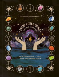 Title: Every Little Thing You Do Is Magic: An Interactive Guide to Tarot, Ritual, and Personal Growth: A Tarot Workbook, Author: Callie Little