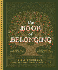 Title: The Book of Belonging: Bible Stories for Kind and Contemplative Kids, Author: Mariko Clark