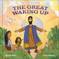 Title: The Great Waking Up: The Story of Easter, Author: Sarah Shin