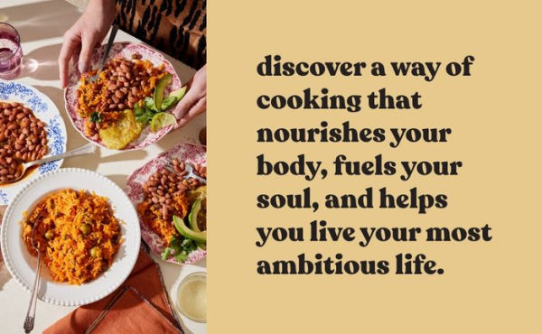 The Ambitious Kitchen Cookbook: 125 Ridiculously Good for You, Sometimes Indulgent, and Absolutely Never Boring Recipes for Every Meal of the Day