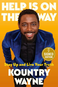 Title: Help Is on the Way: Stay Up and Live Your Truth (Signed Book), Author: Kountry Wayne