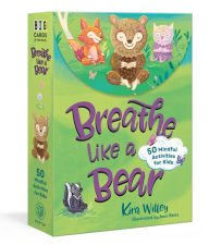 Title: Breathe Like a Bear Mindfulness Cards: 50 Mindful Activities for Kids, Author: Kira Willey