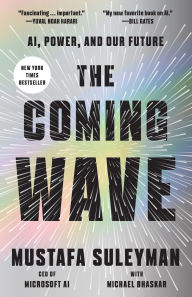 Title: The Coming Wave: AI, Power, and Our Future, Author: Mustafa Suleyman