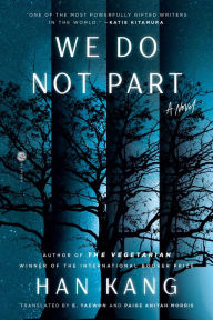 Title: We Do Not Part: A Novel, Author: Han Kang
