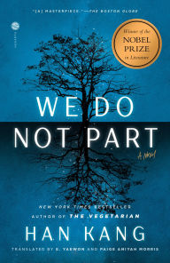 Title: We Do Not Part: A Novel, Author: Han Kang