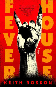 Title: Fever House: A Novel, Author: Keith Rosson