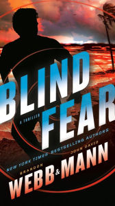 Title: Blind Fear: A Thriller, Author: Brandon Webb